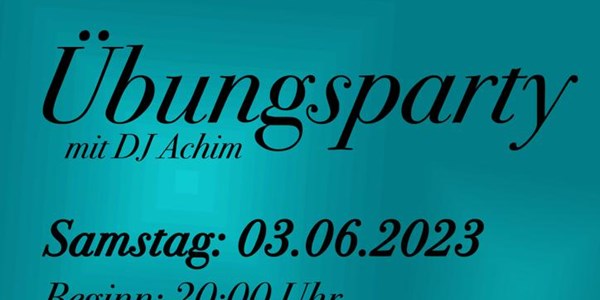 Übungsparty mit DJ Achim am 03.06.2023