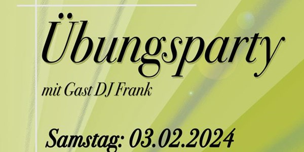 Übungsparty mit Gast DJ Frank am 03.02.2024